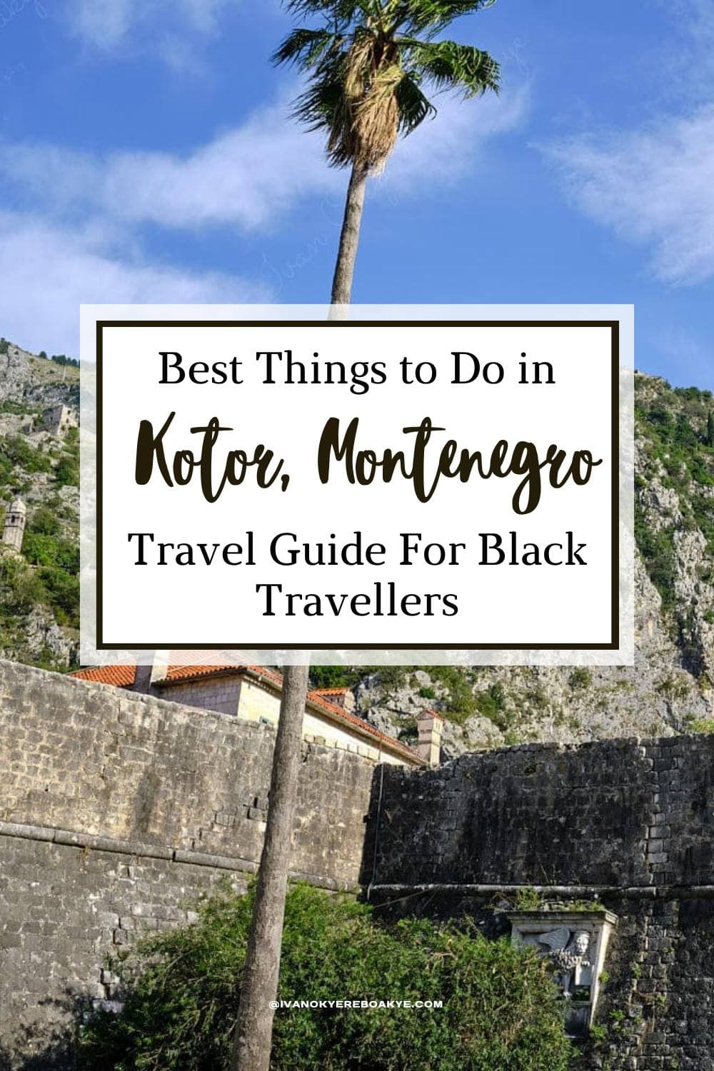 Best Things to Do in Kotor, Montenegro | Travel Guide For Black Travellers